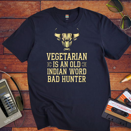 "VEGETARIAN' is an old Indian word for 'BAD HUNTER" T-Shirt