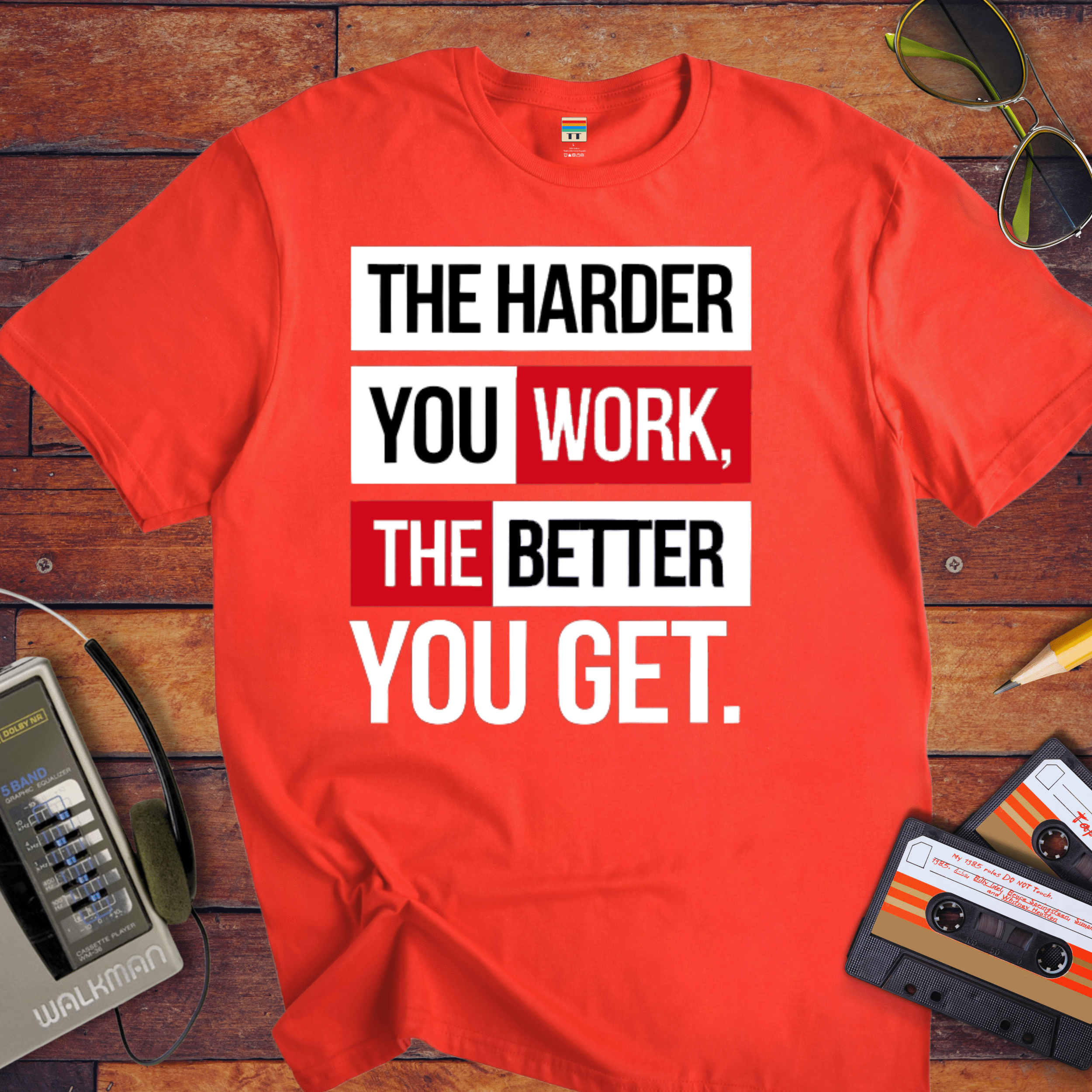 'The Harder you work the better you get' T-Shirt