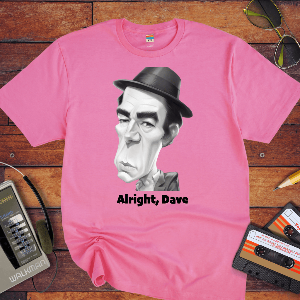 "Alright, Dave" T-Shirt