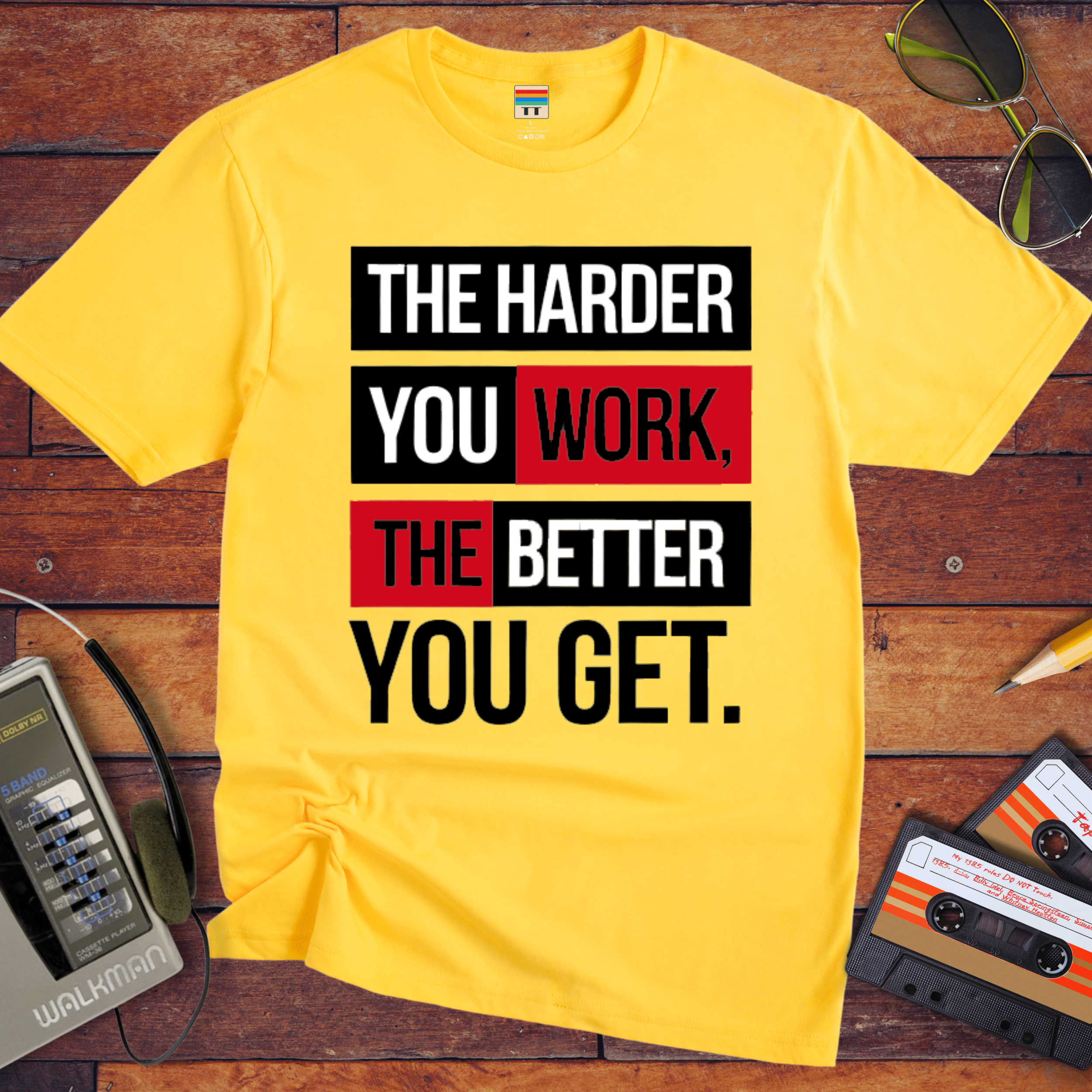 'The Harder you work the better you get' T-Shirt