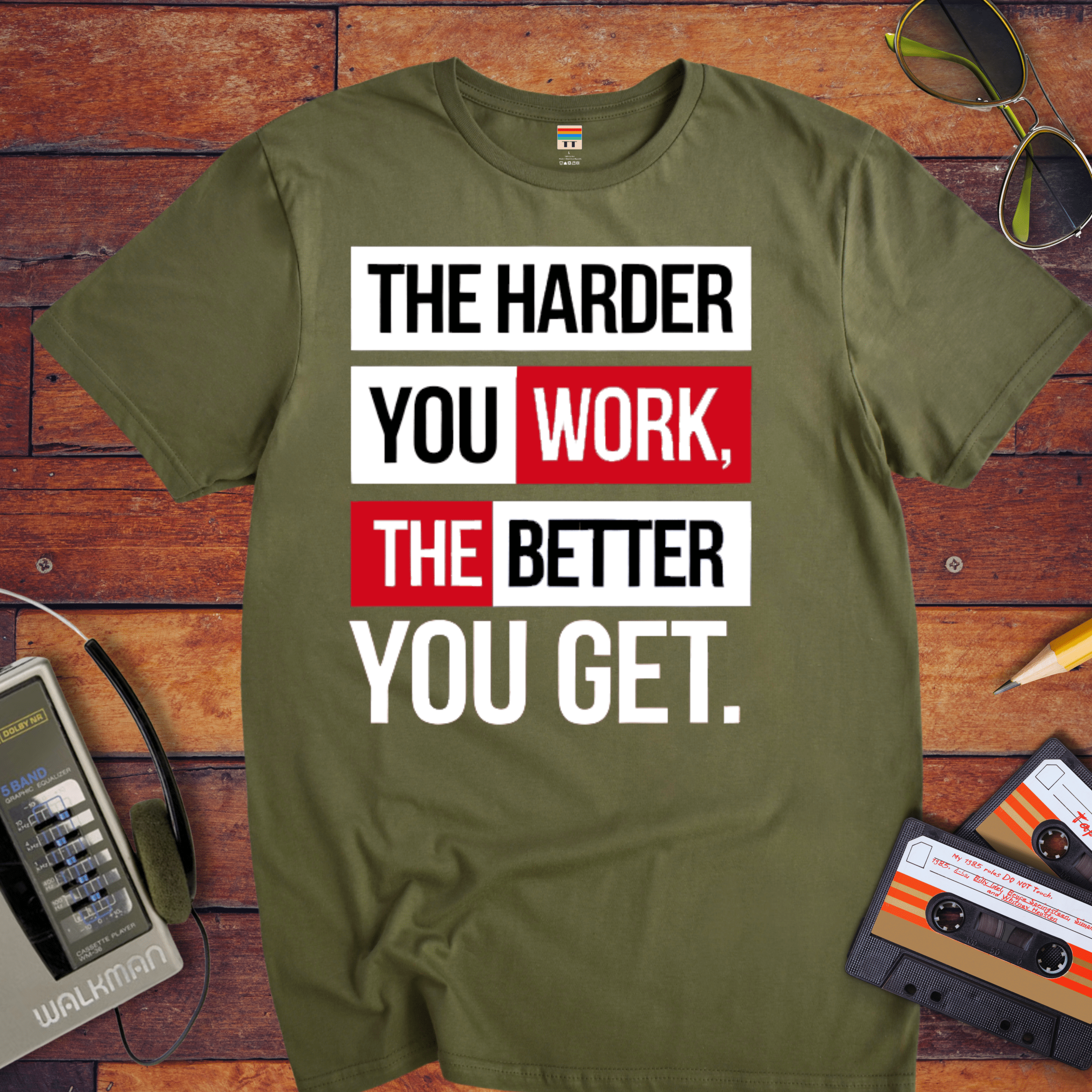 'The Harder you work the better you get' T-Shirt