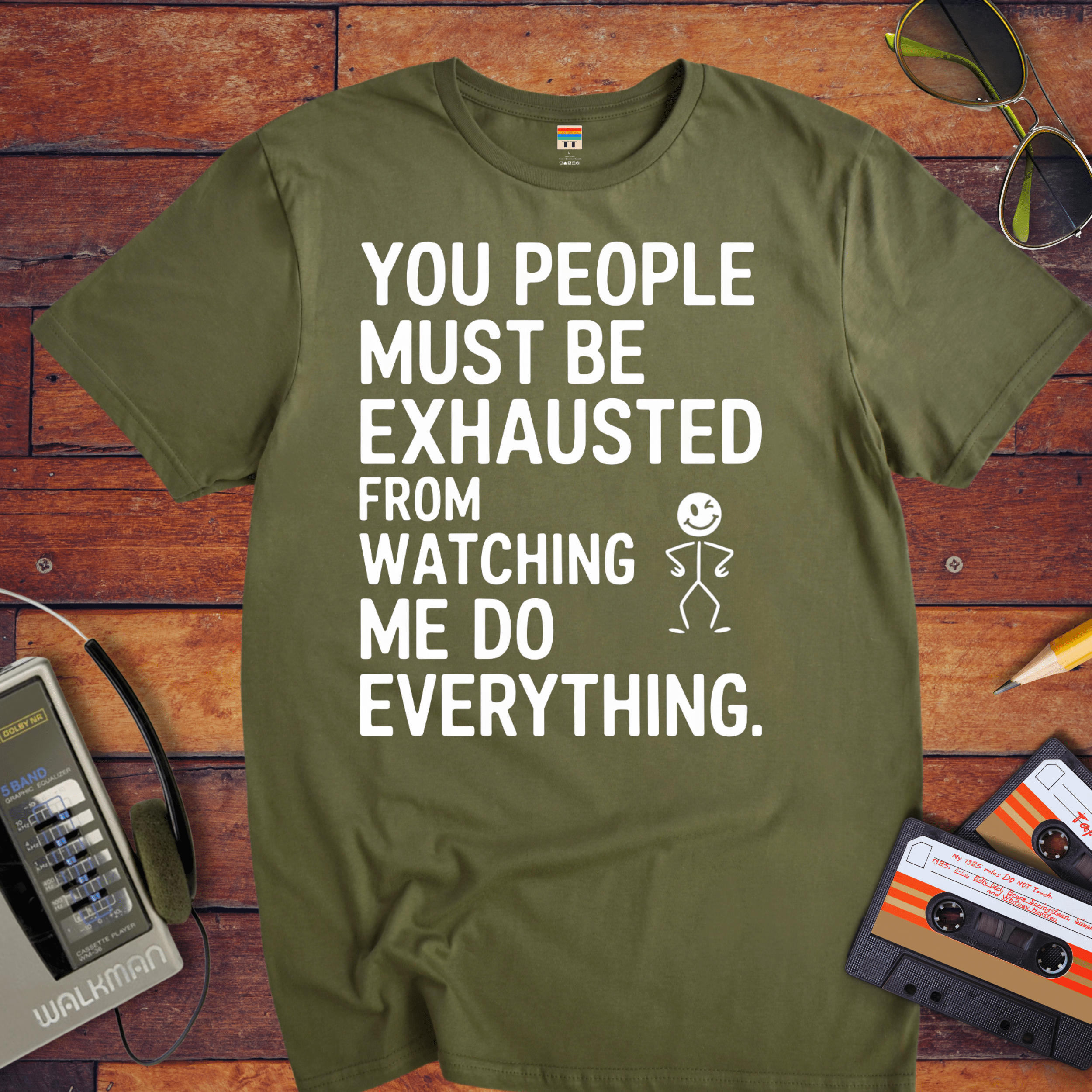 "You people must be exhausted watching me do everything" T-Shirt