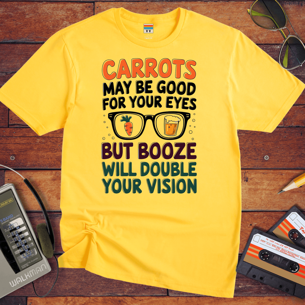 "CARROTS MAY BE GOOD FOR YOUR EYES" T-Shirt