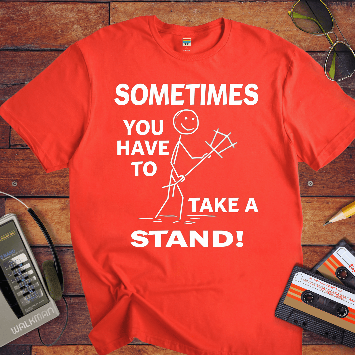 "Sometimes you have to take a stand" T-Shirt