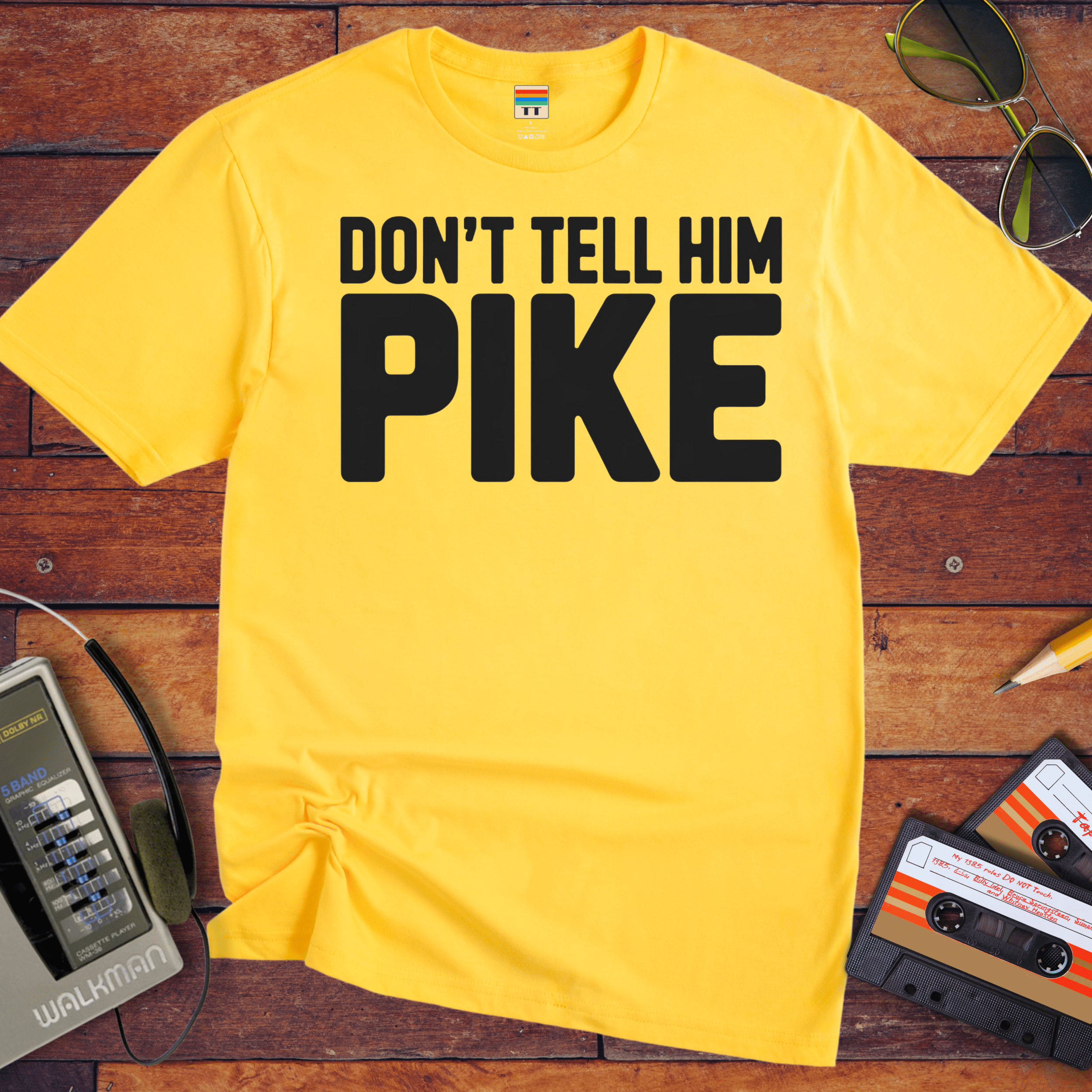 'Don't tell him Pike' T-Shirt