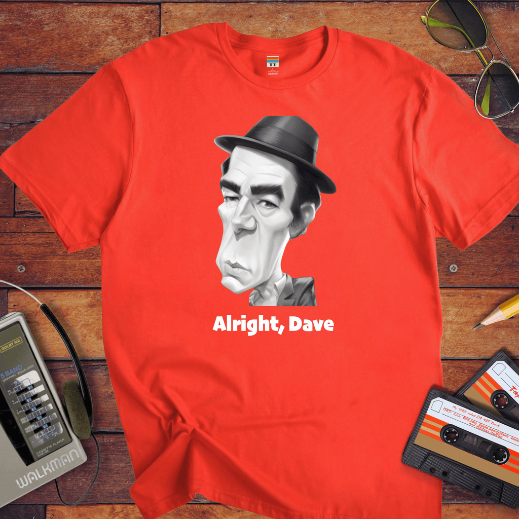 "Alright, Dave" T-Shirt
