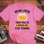 " Dear Liver " Funny T-Shirt