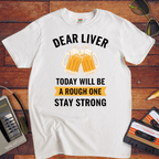 " Dear Liver " Funny T-Shirt