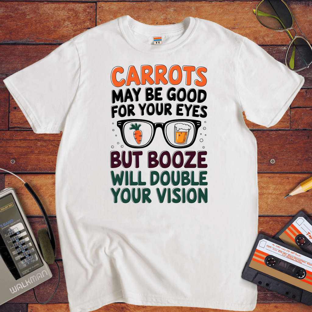 "CARROTS MAY BE GOOD FOR YOUR EYES" T-Shirt