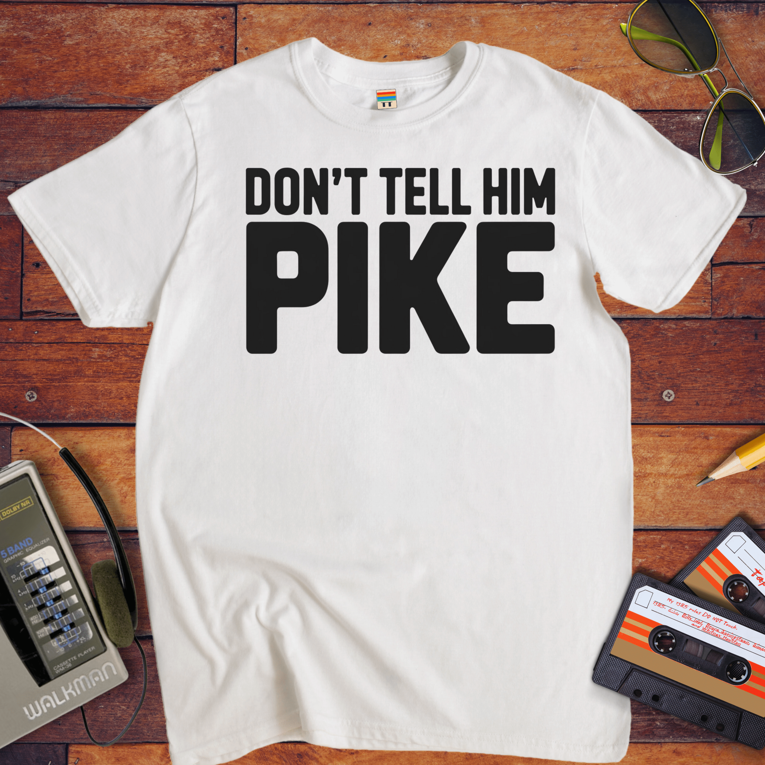 'Don't tell him Pike' T-Shirt