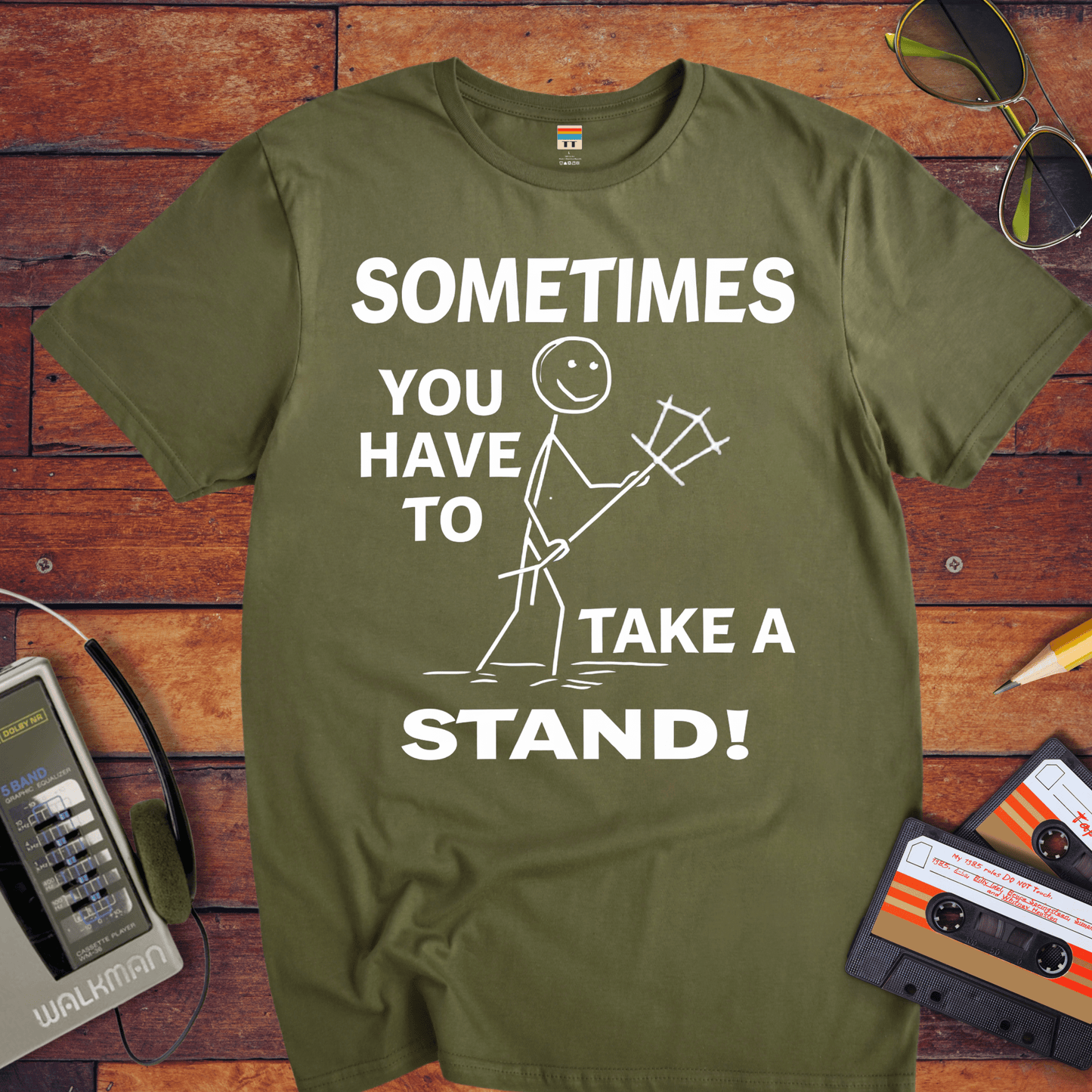 "Sometimes you have to take a stand" T-Shirt
