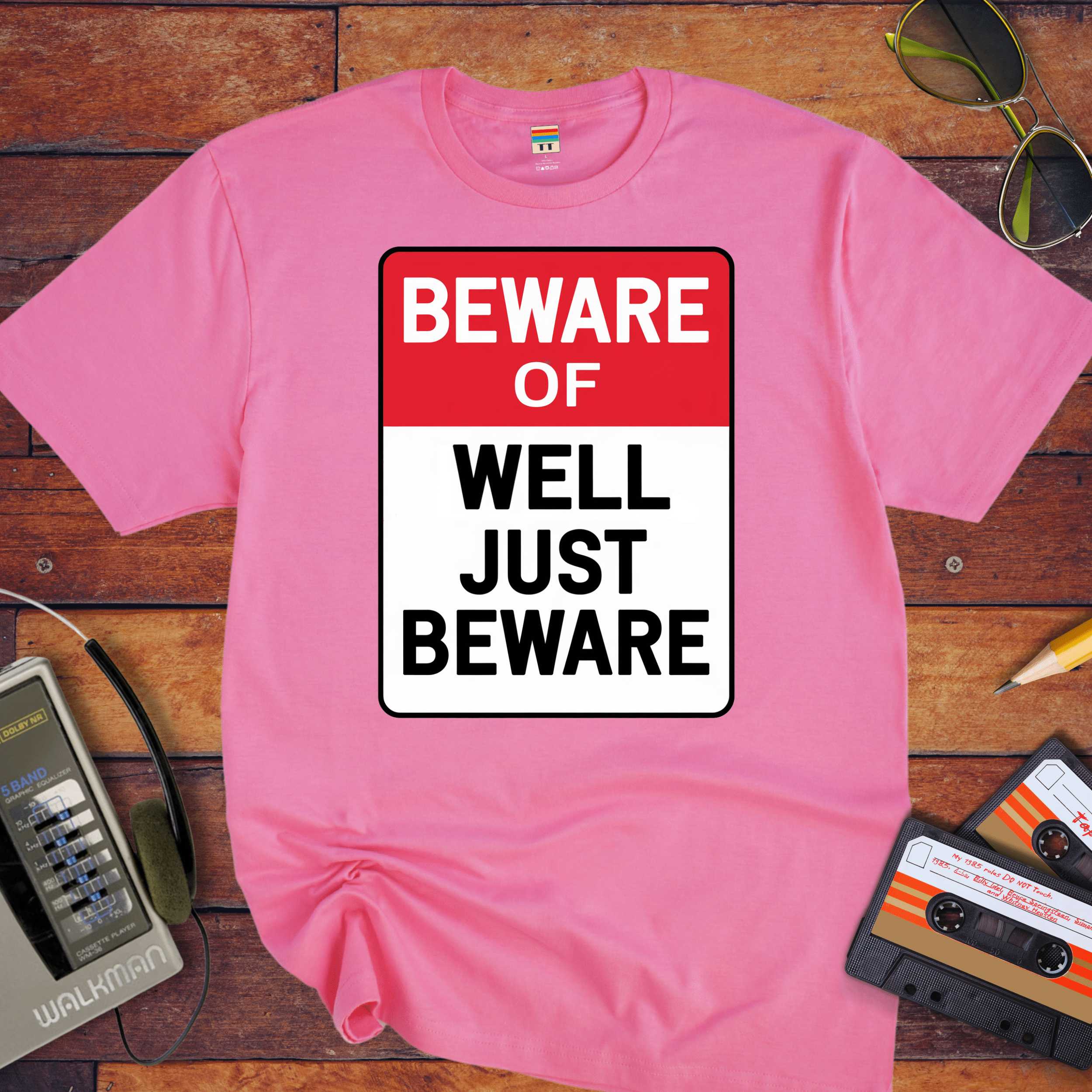 " Beware of well, just beware" T-Shirt
