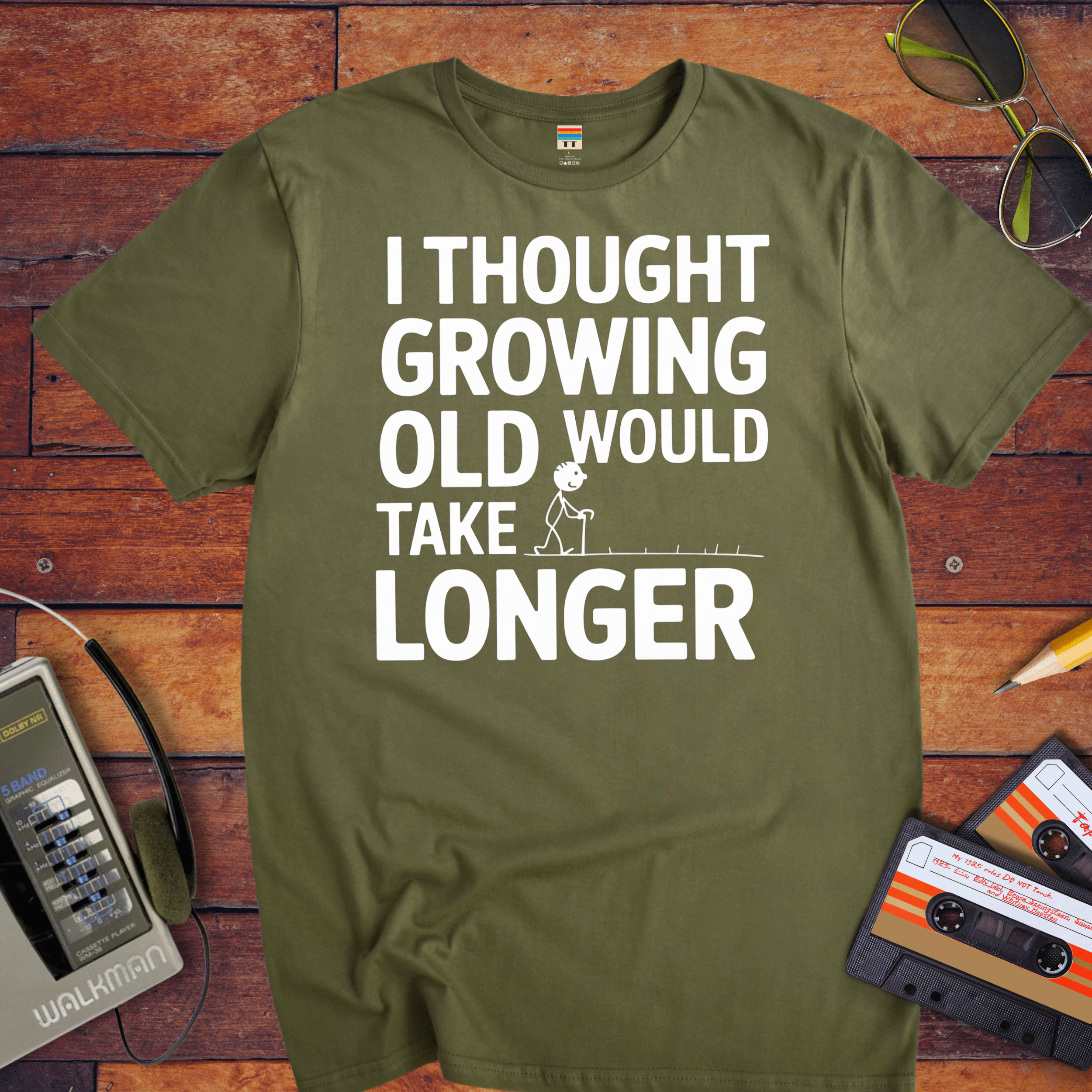 "I THOUGHT GROWING OLD WOULD TAKE LONGER" T-Shirt