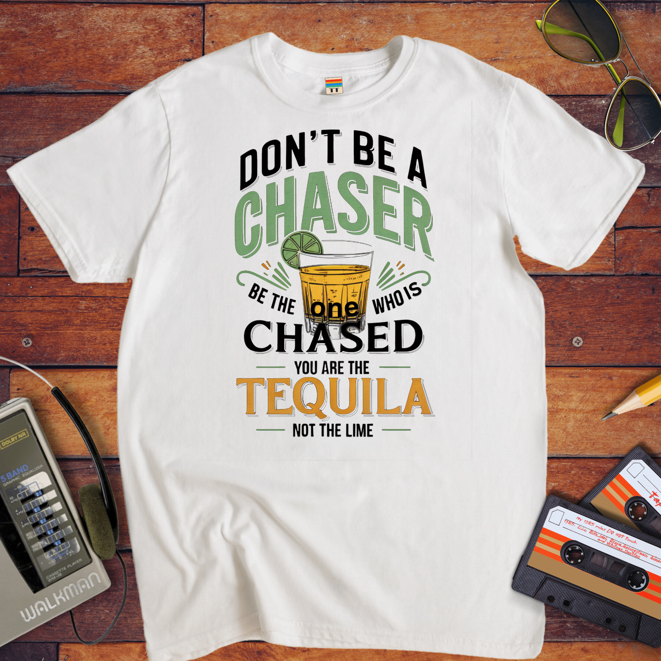 "Don't be a chaser" Funny T-Shirt