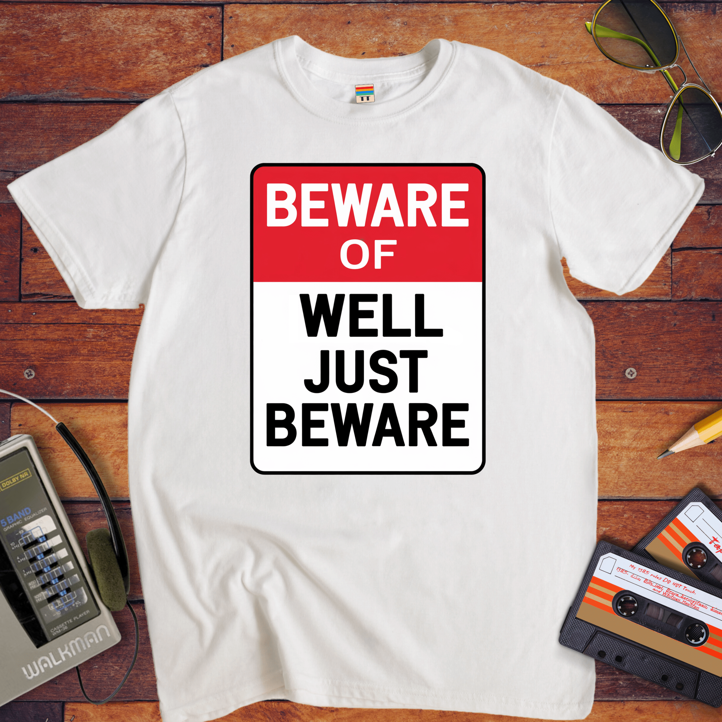 " Beware of well, just beware" T-Shirt