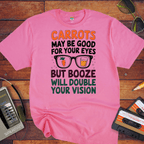 "CARROTS MAY BE GOOD FOR YOUR EYES" T-Shirt