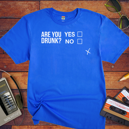 "Are you drunk?" T-Shirt