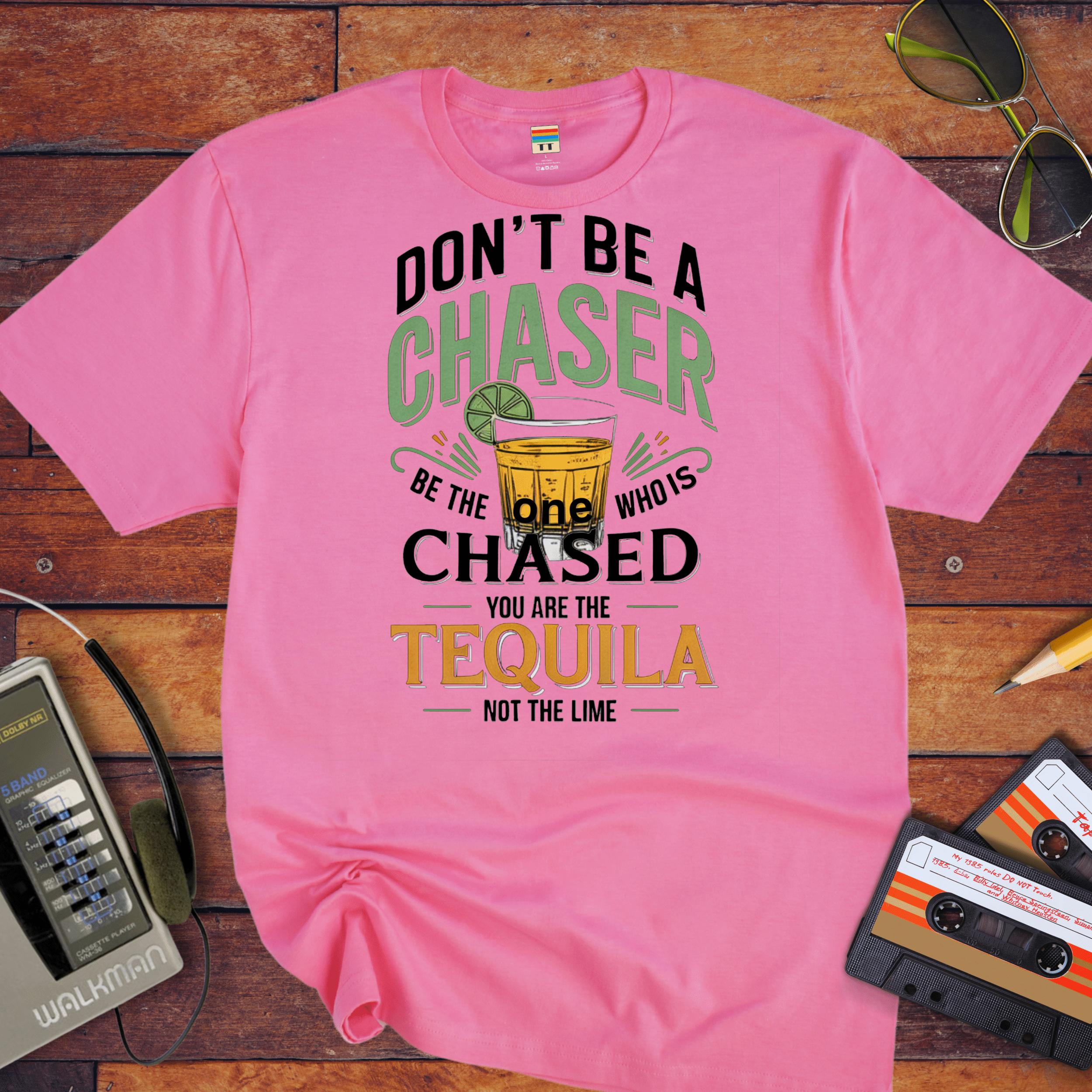 "Don't be a chaser" Funny T-Shirt