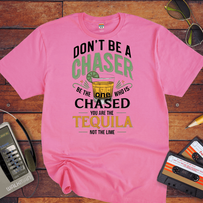 "Don't be a chaser" T-Shirt