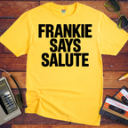 'Frankie Sayes Salute' Funny T-Shirt