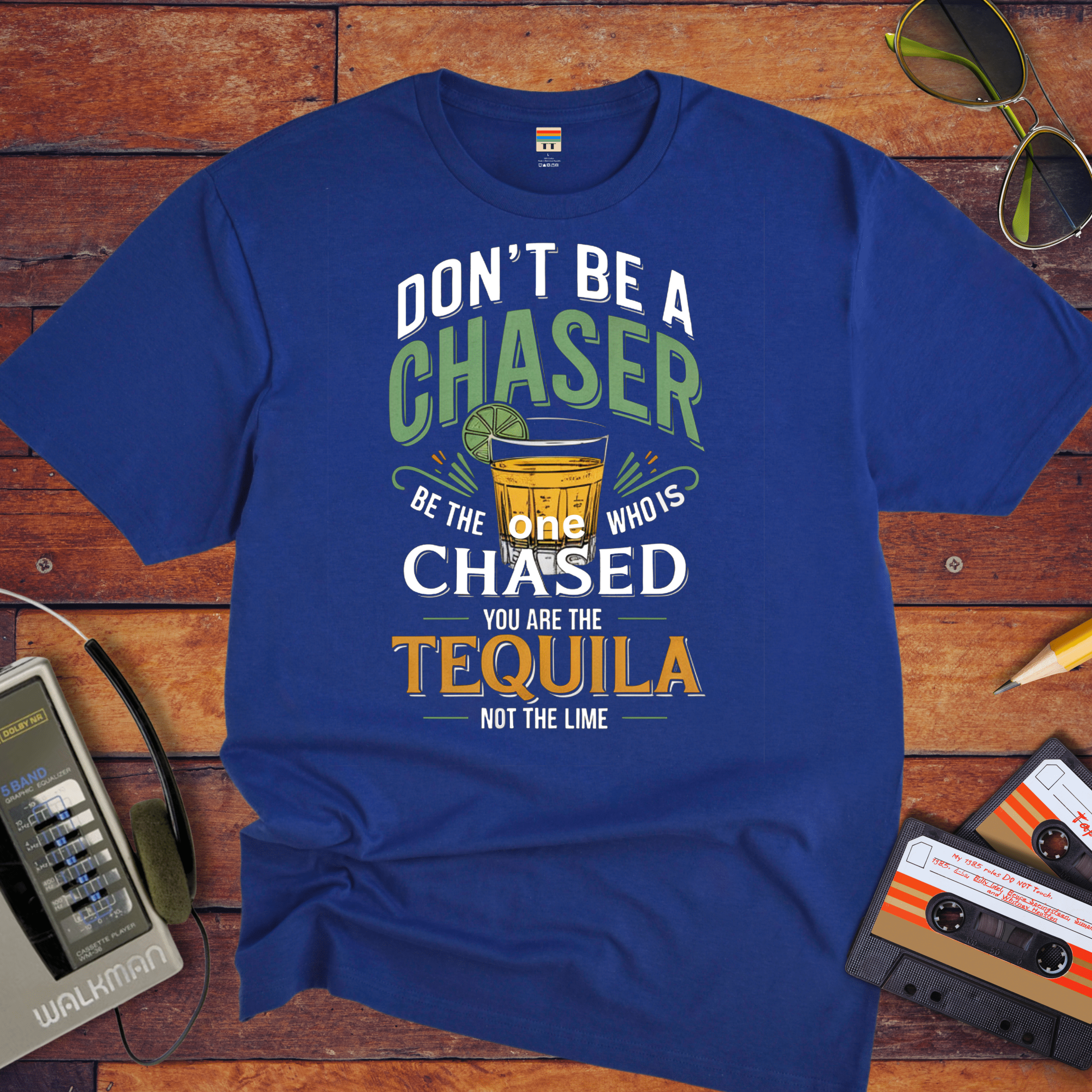 "Don't be a chaser" Funny T-Shirt