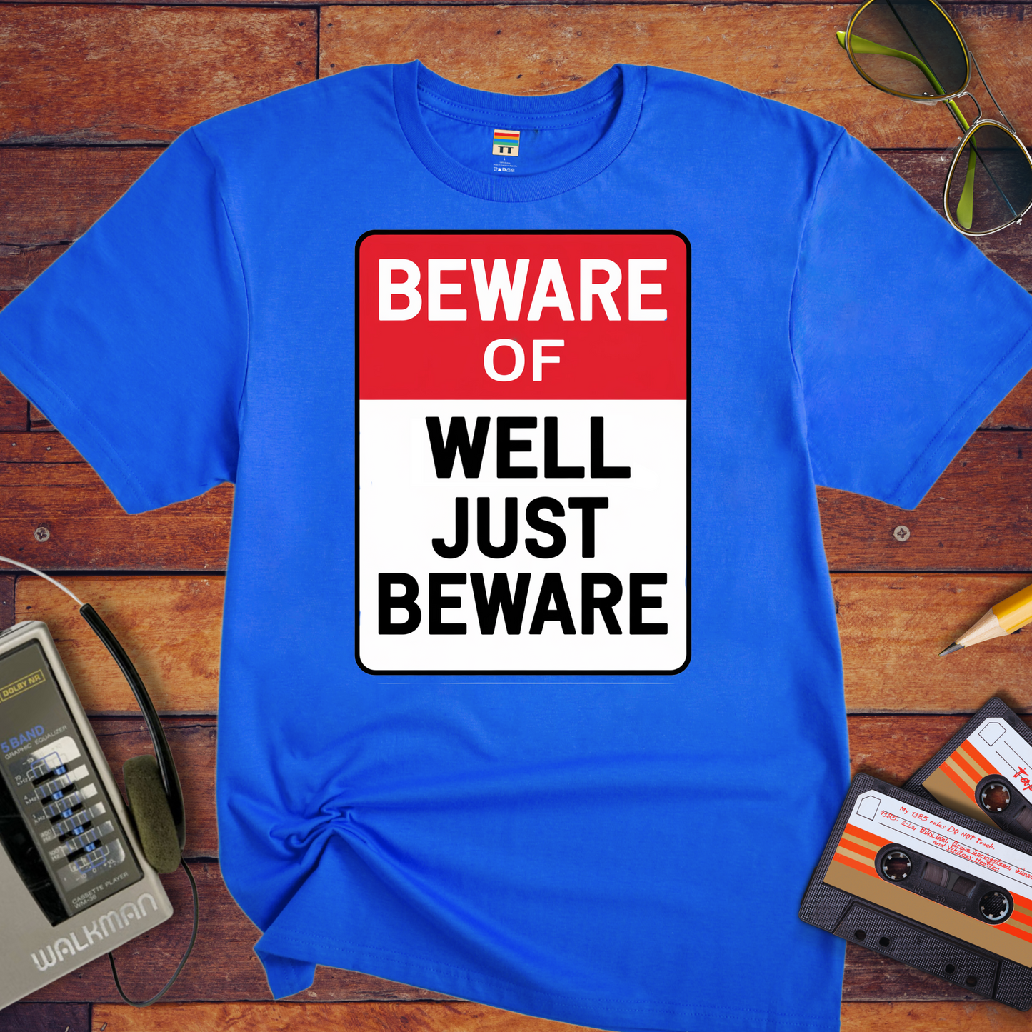 " Beware of well, just beware" T-Shirt