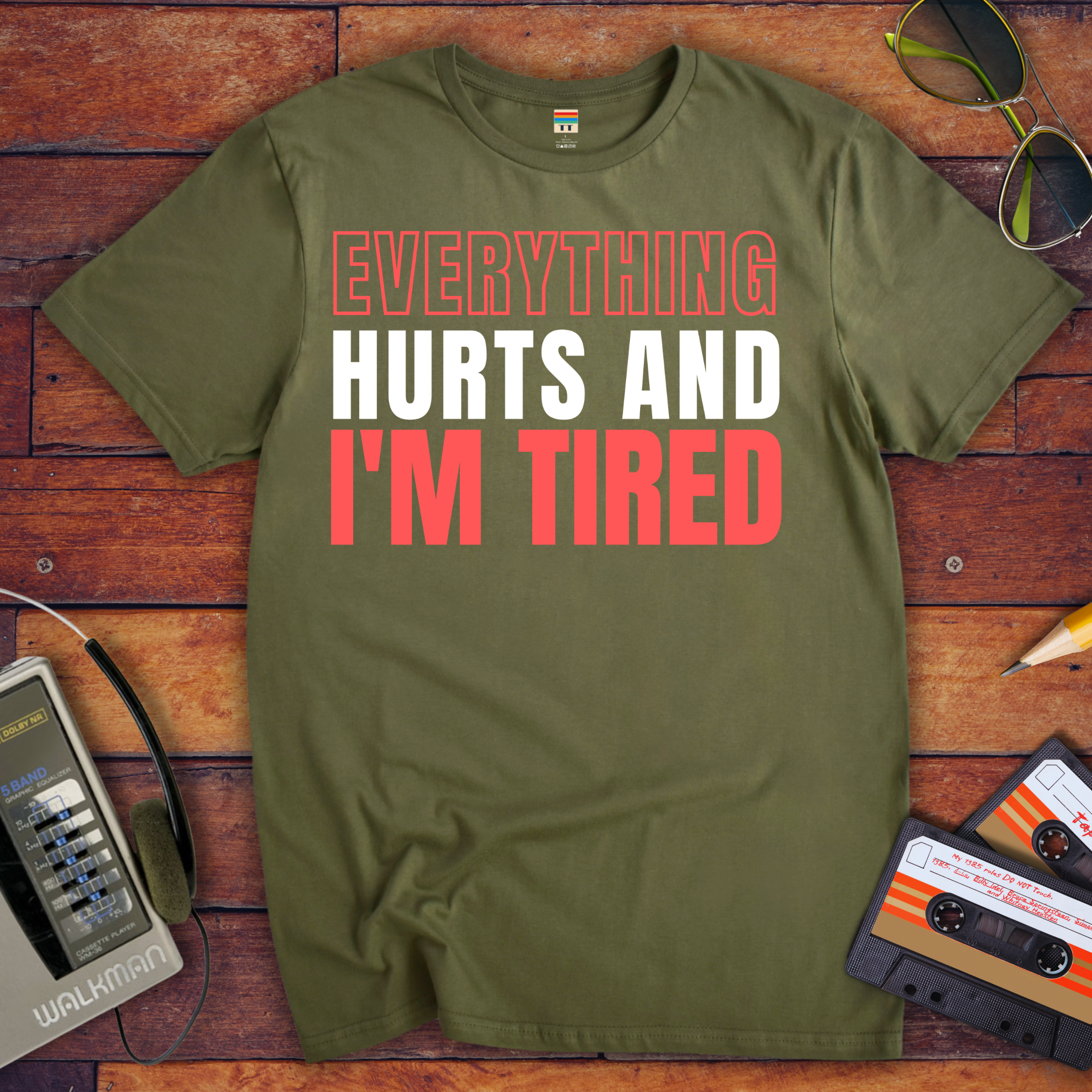 "Everything hurts and I'm tired " T-Shirt