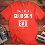 "That's Not a Good Sign" Funny T-Shirt