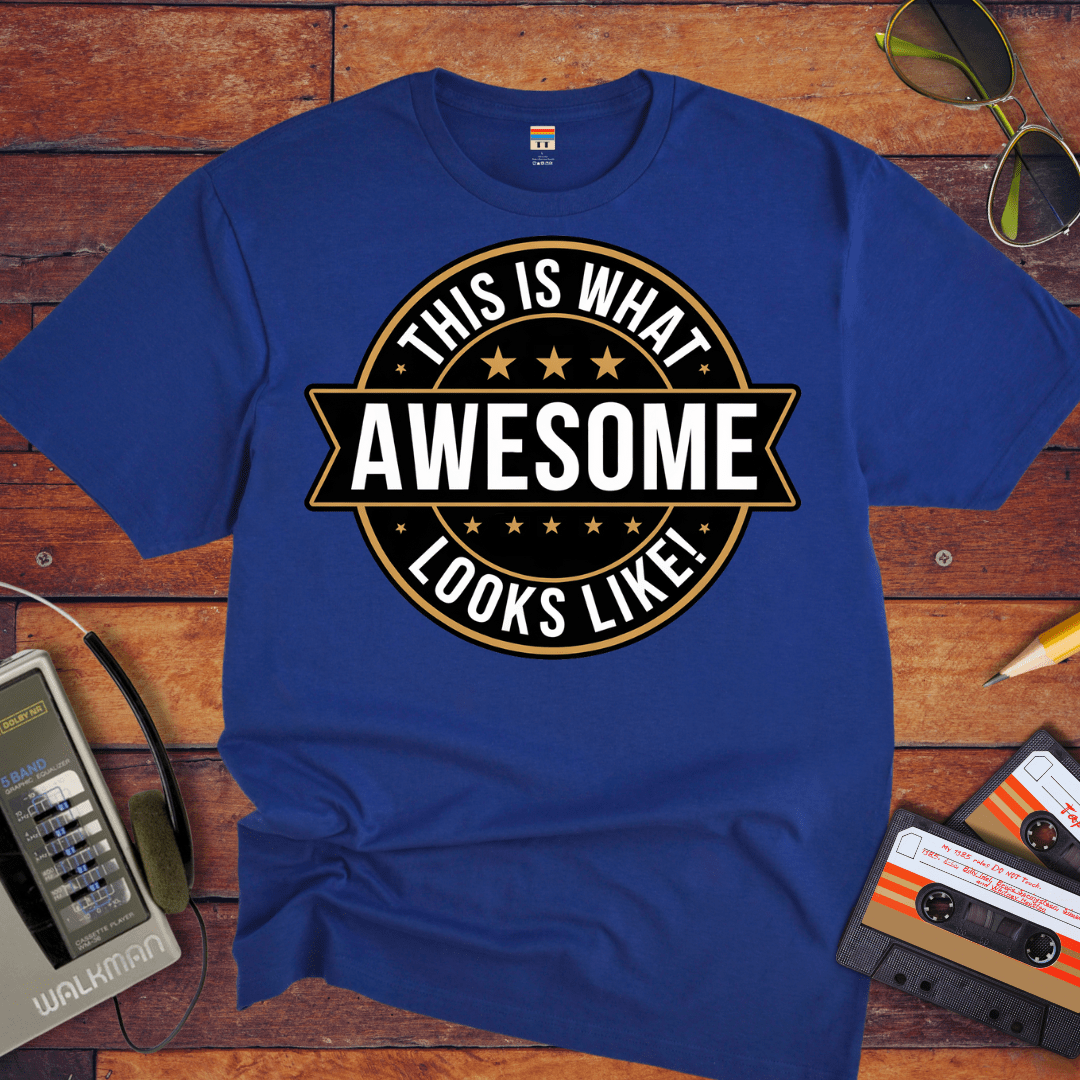 "This is what awesome looks like" T-Shirt
