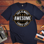 "This is what awesome looks like" T-Shirt