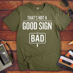 "That's Not a Good Sign" Funny T-Shirt