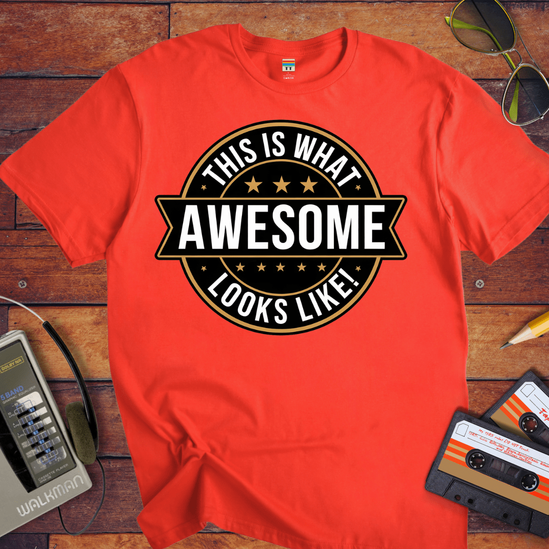 "This is what awesome looks like" T-Shirt