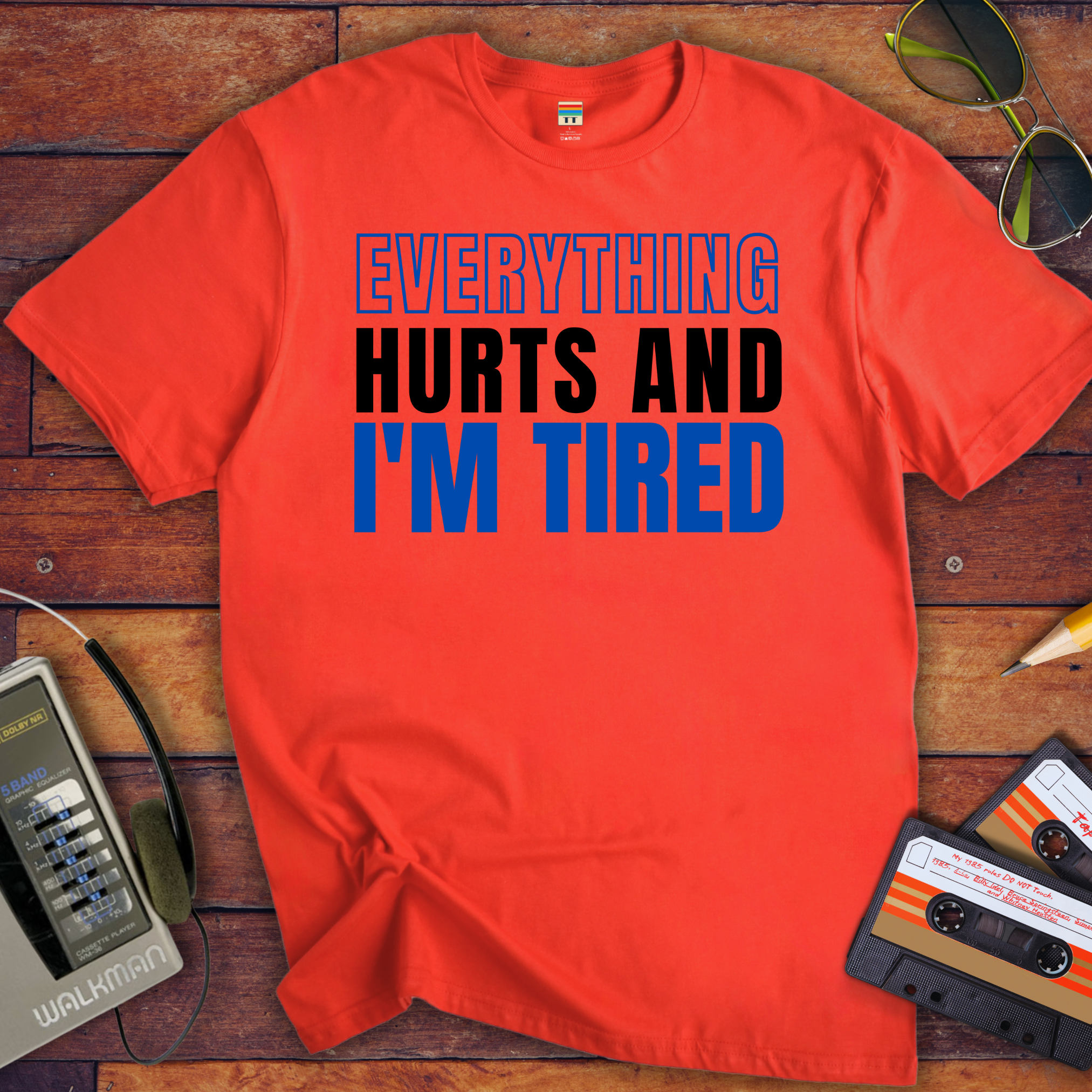 "Everything hurts and I'm tired " T-Shirt