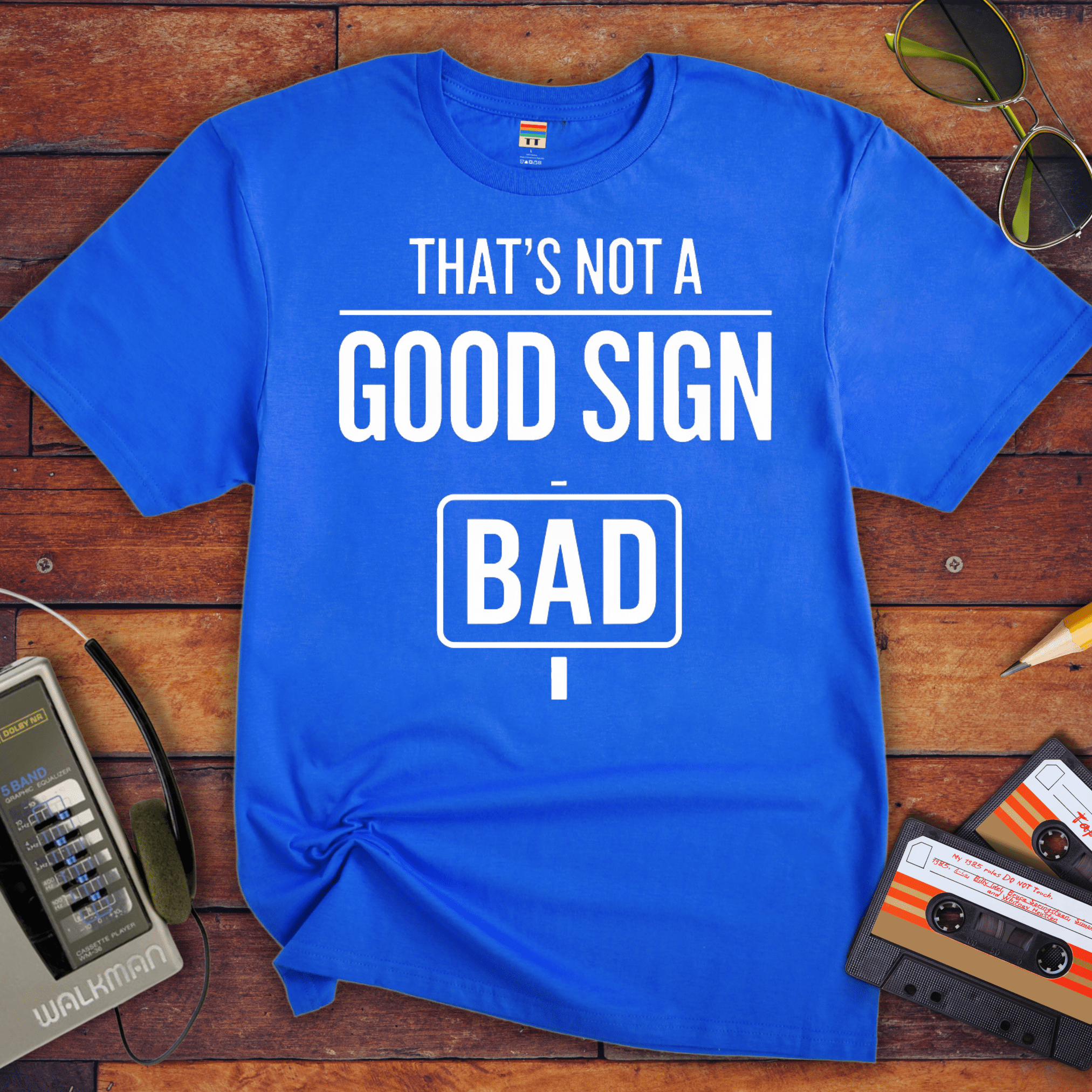 "That's Not a Good Sign" Funny T-Shirt