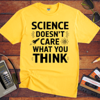 "Science doesn't care about what you think" Funny T-Shirt