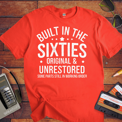 "BUILT IN THE SIXTIES ORIGINAL & UNRESTORED" T-Shirt