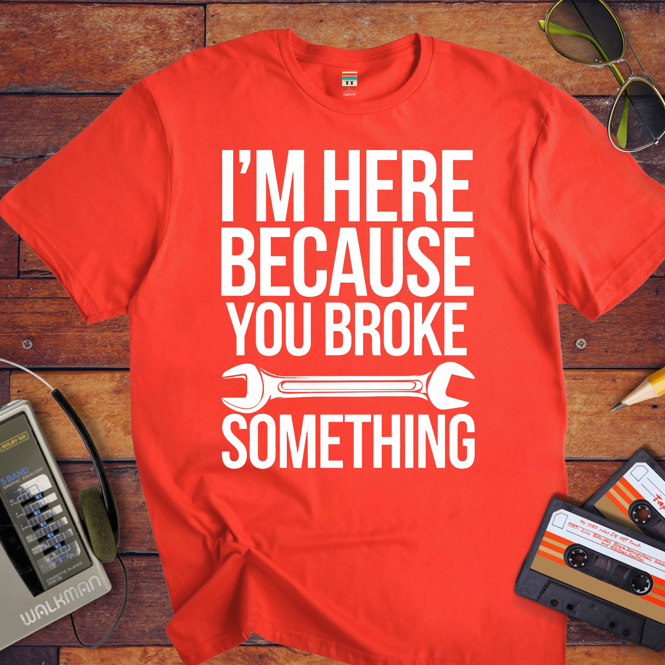 "I'm here because you broke something " T-Shirt