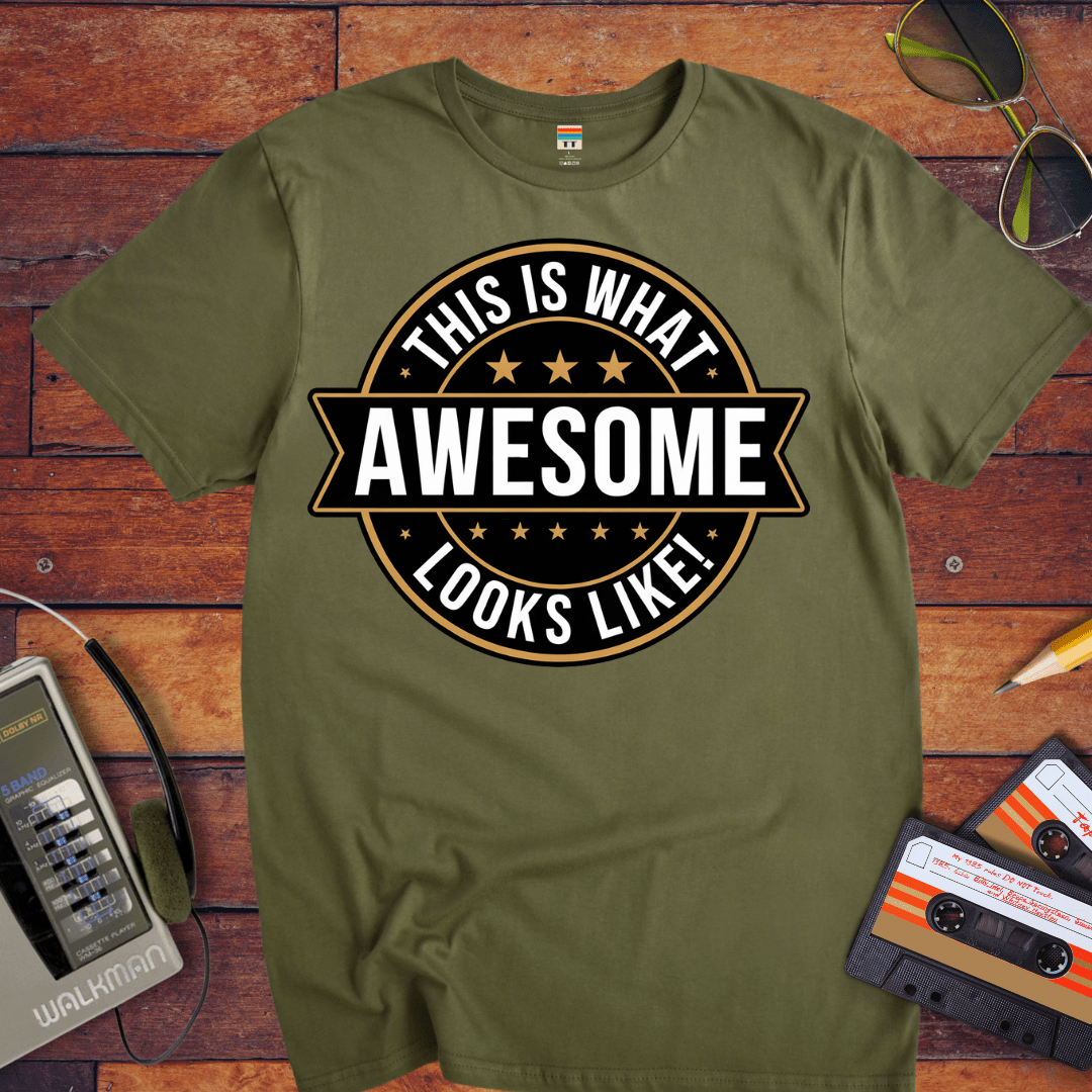 "This is what awesome looks like" T-Shirt
