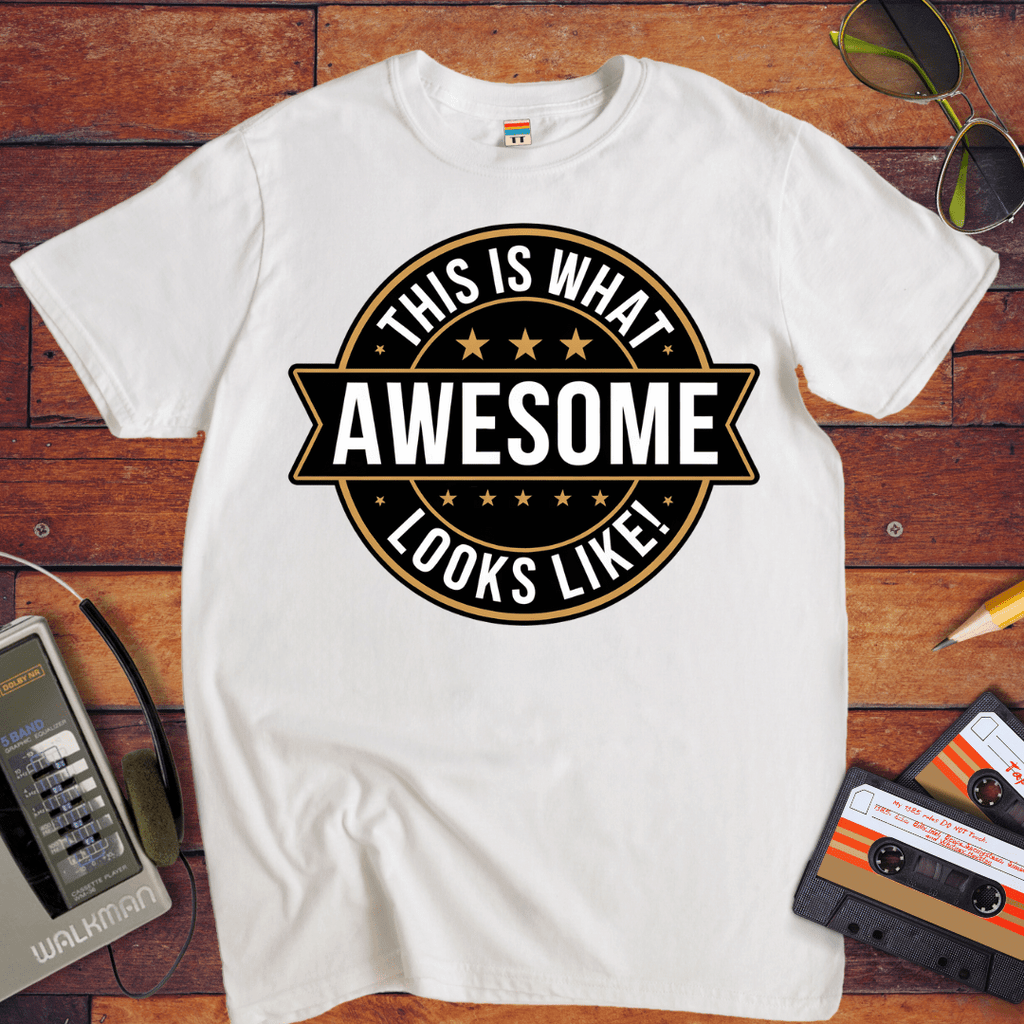 "This is what awesome looks like" T-Shirt