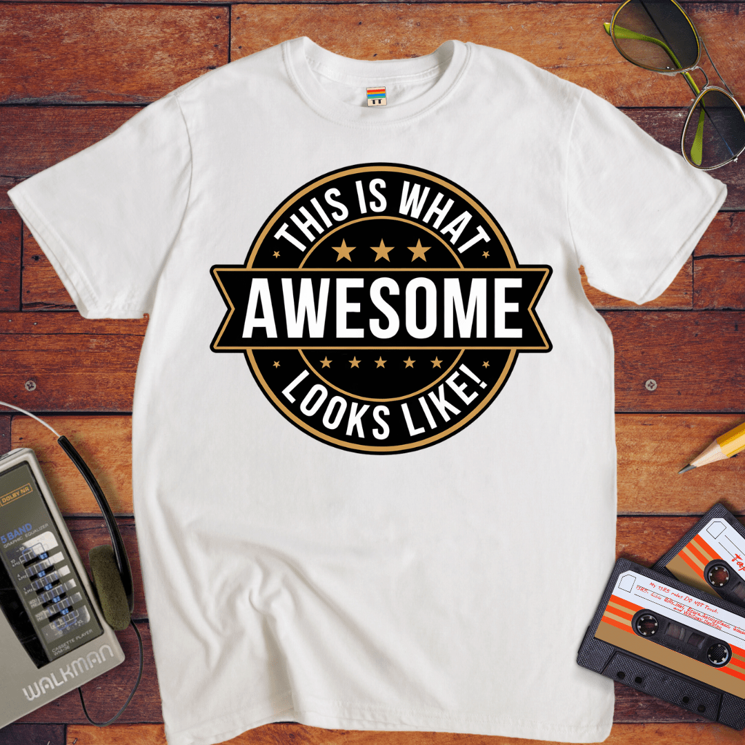 "This is what awesome looks like" T-Shirt