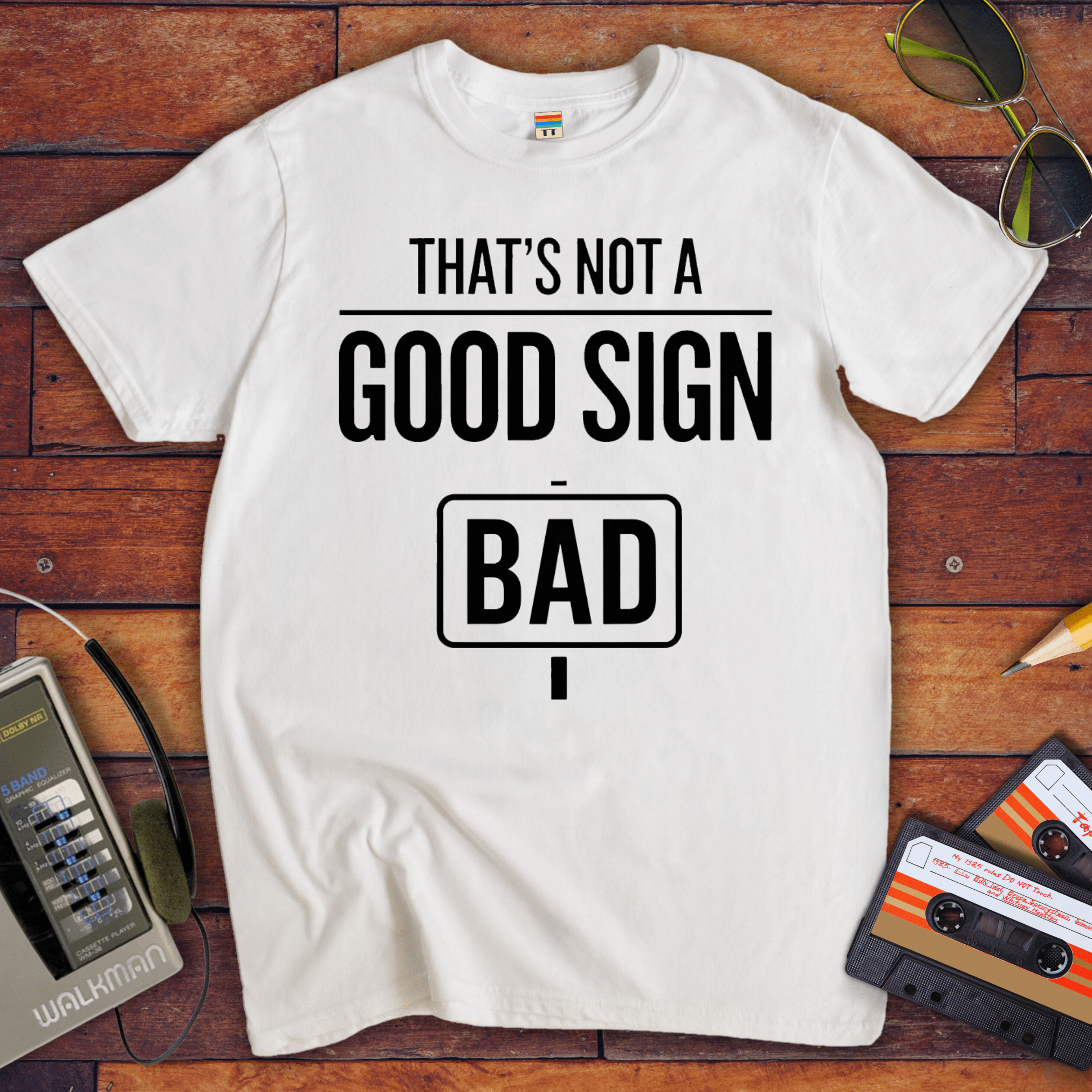 "That's Not a Good Sign" Funny T-Shirt