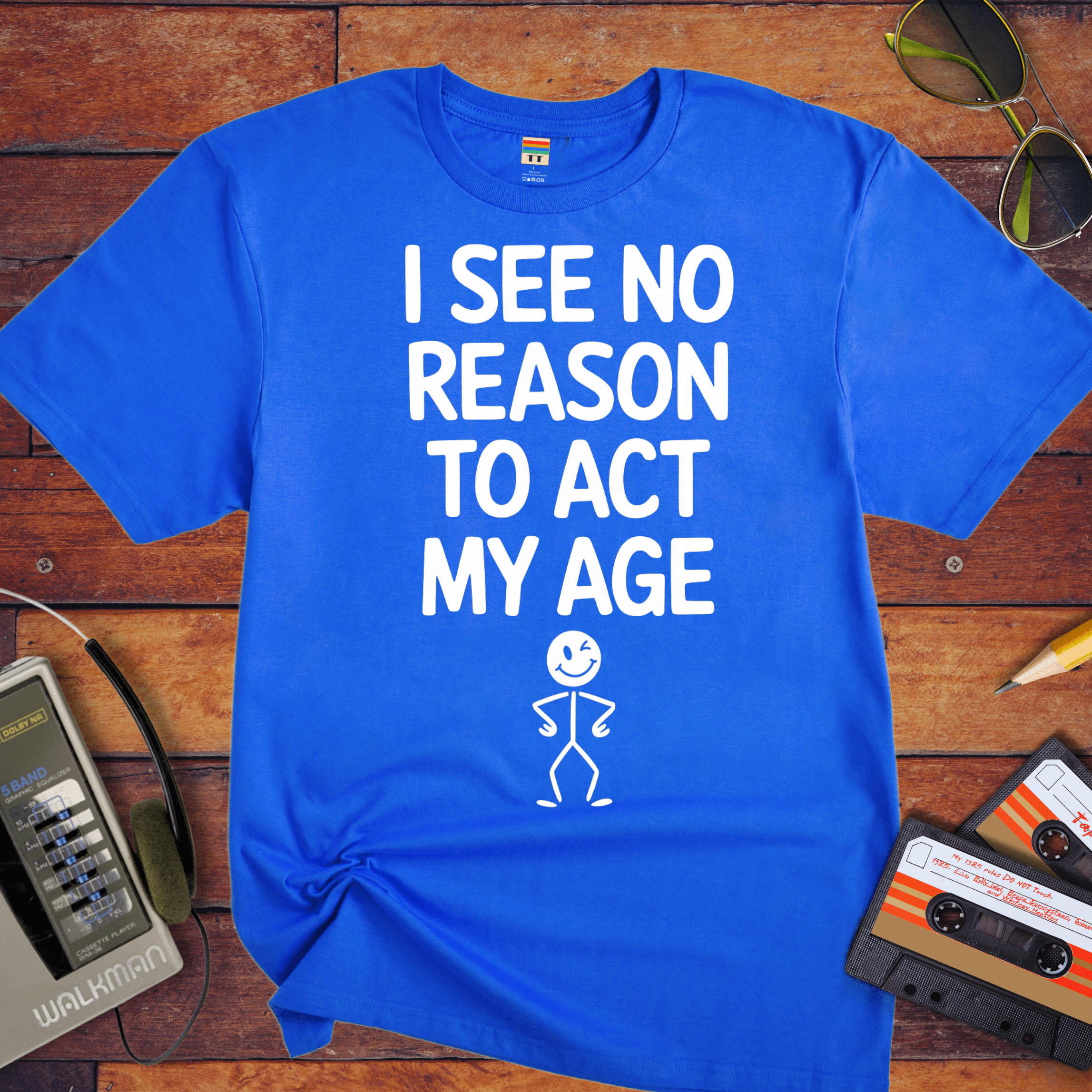 "I see no reason to act my age" T-Shirt