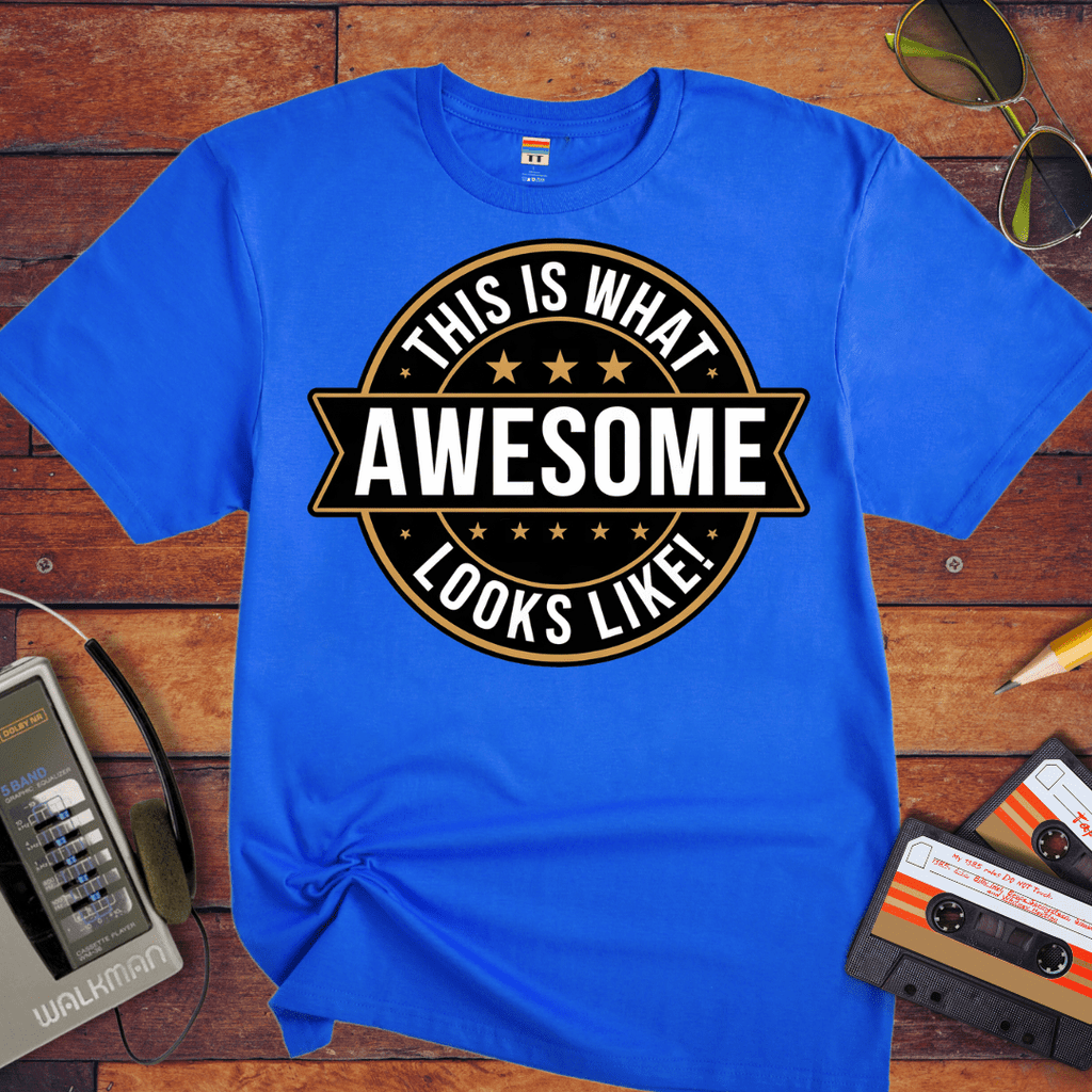 "This is what awesome looks like" T-Shirt