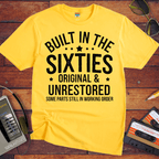 "BUILT IN THE SIXTIES ORIGINAL & UNRESTORED" Funny T-Shirt