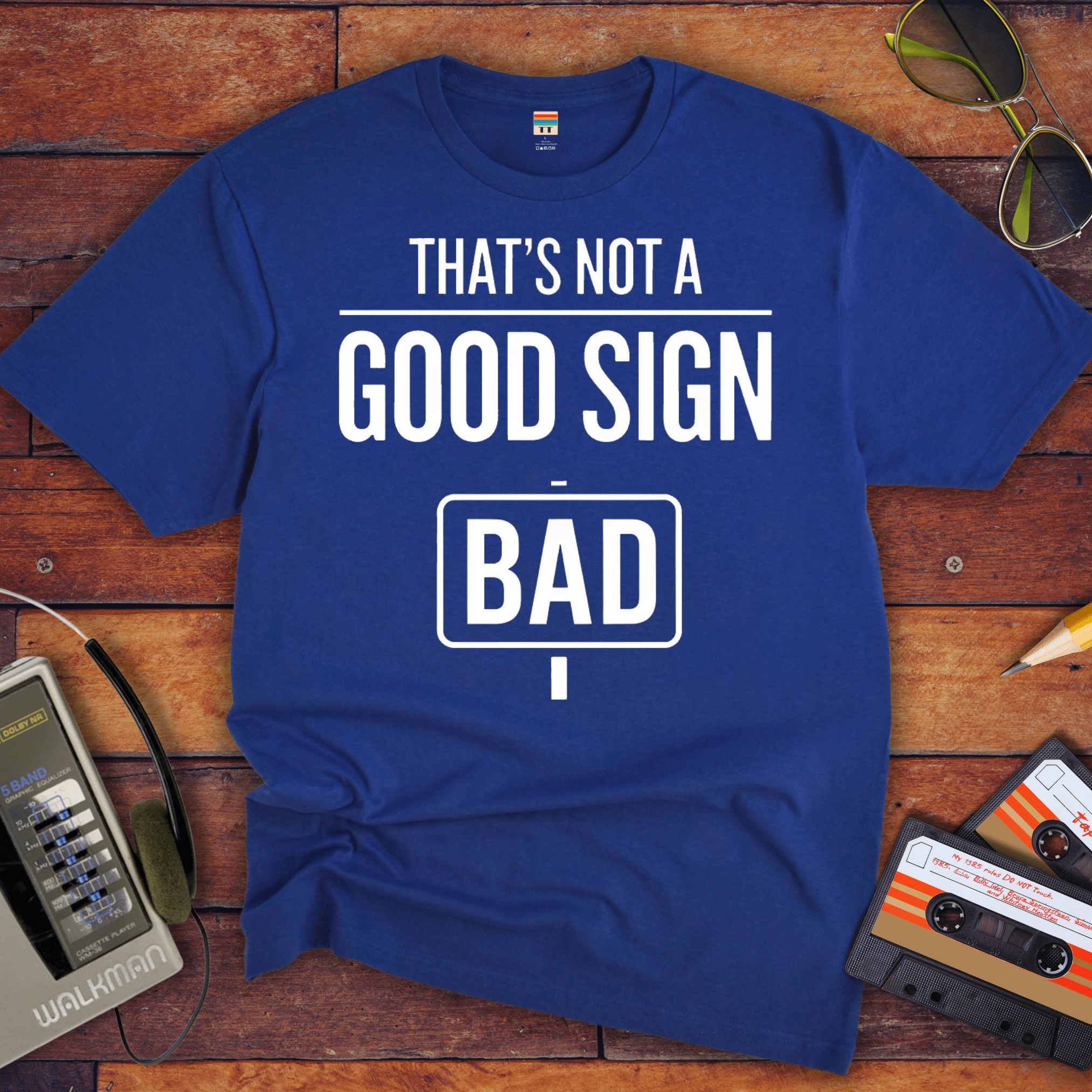 "That's Not a Good Sign" Funny T-Shirt