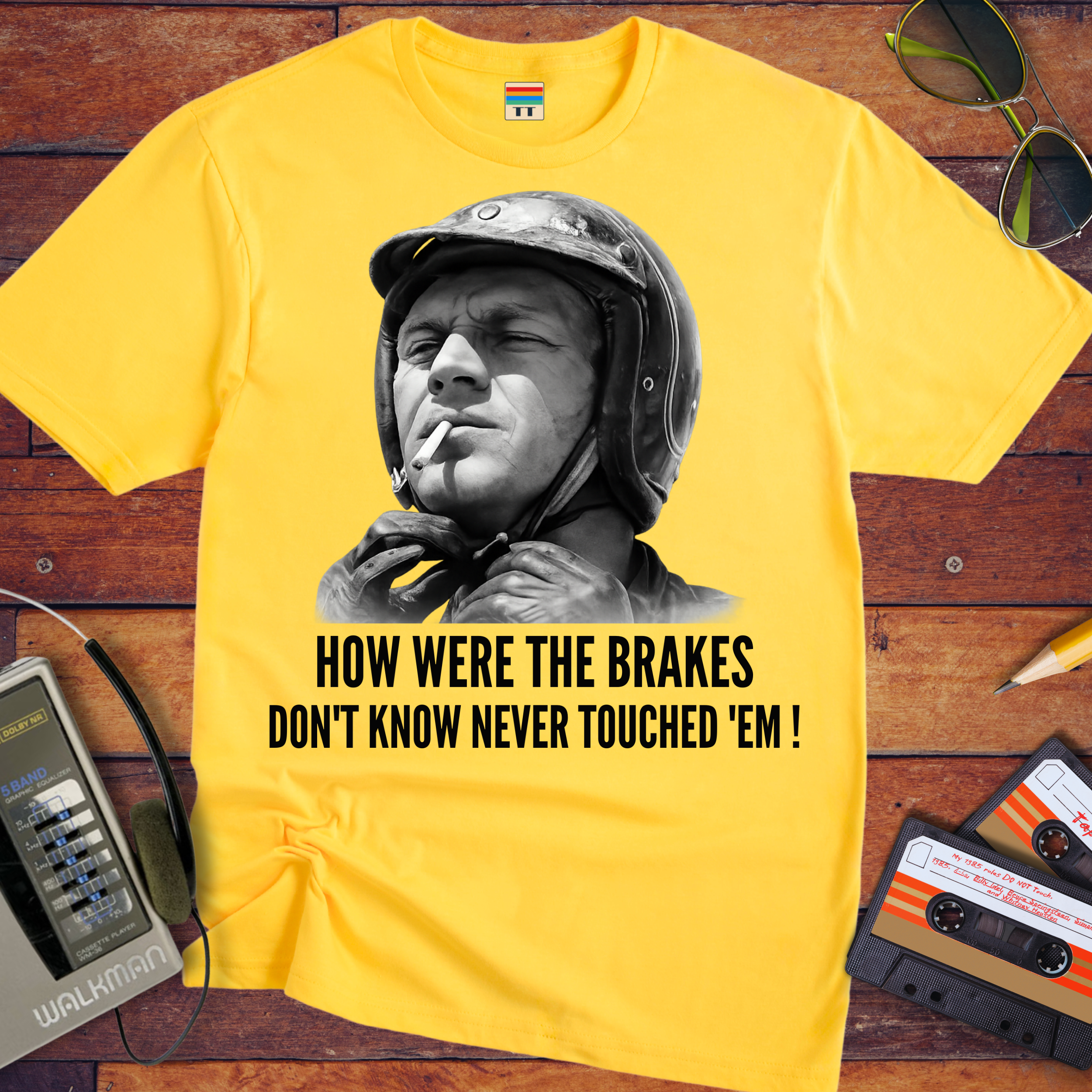 'HOW WERE THE BRAKES DON'T KNOW NEVER TOUCHED 'EM!" '  Funny T-Shirt