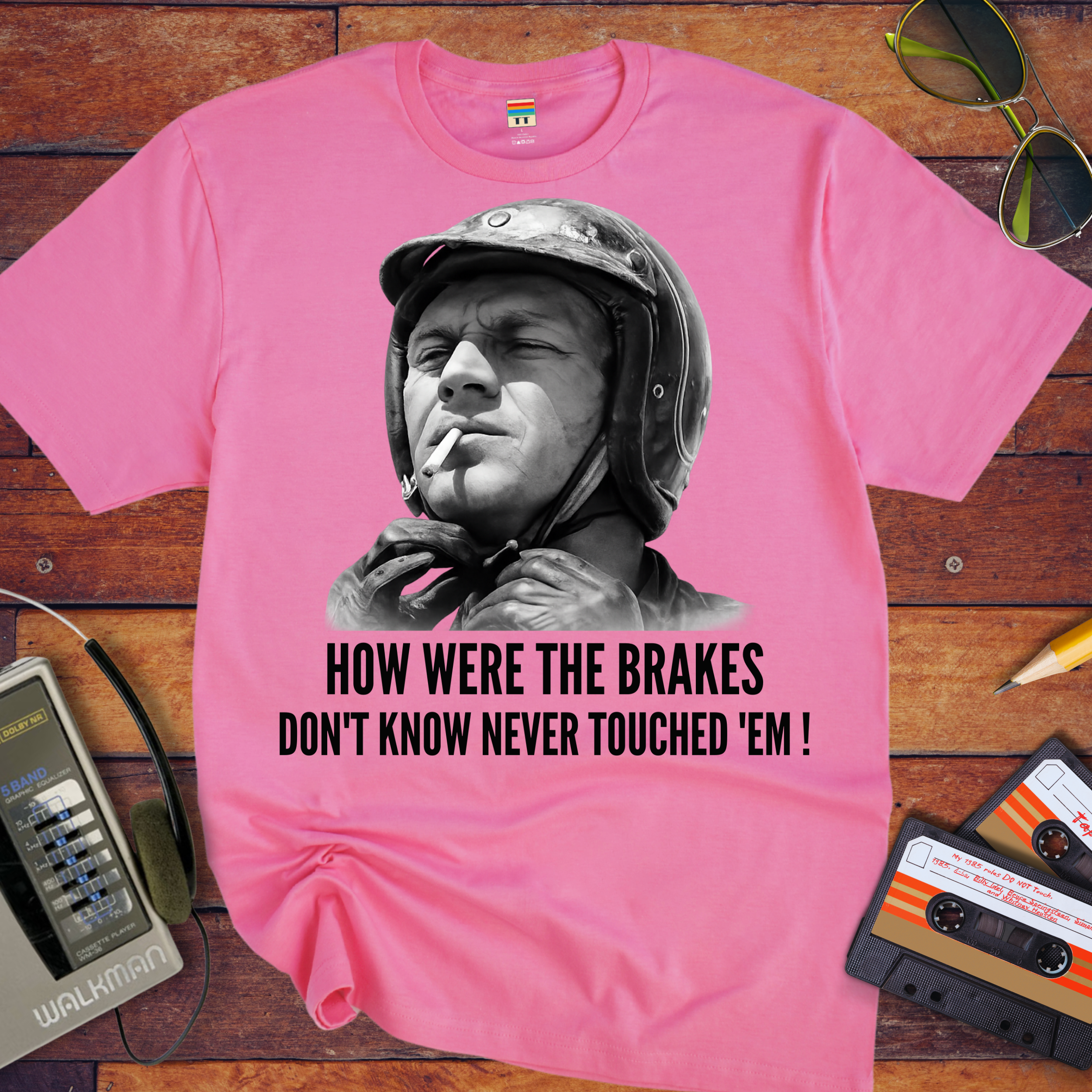 'HOW WERE THE BRAKES DON'T KNOW NEVER TOUCHED 'EM!" '  Funny T-Shirt