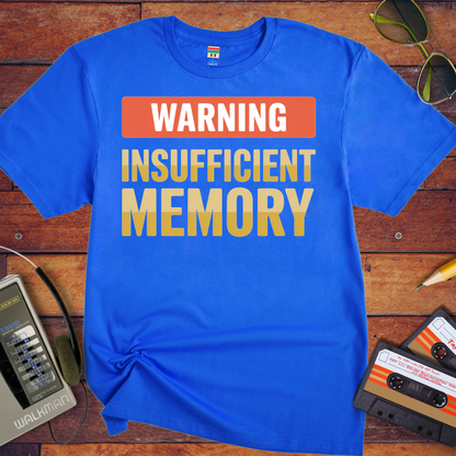 'Warning Insufficient Memory' Funny T-Shirt