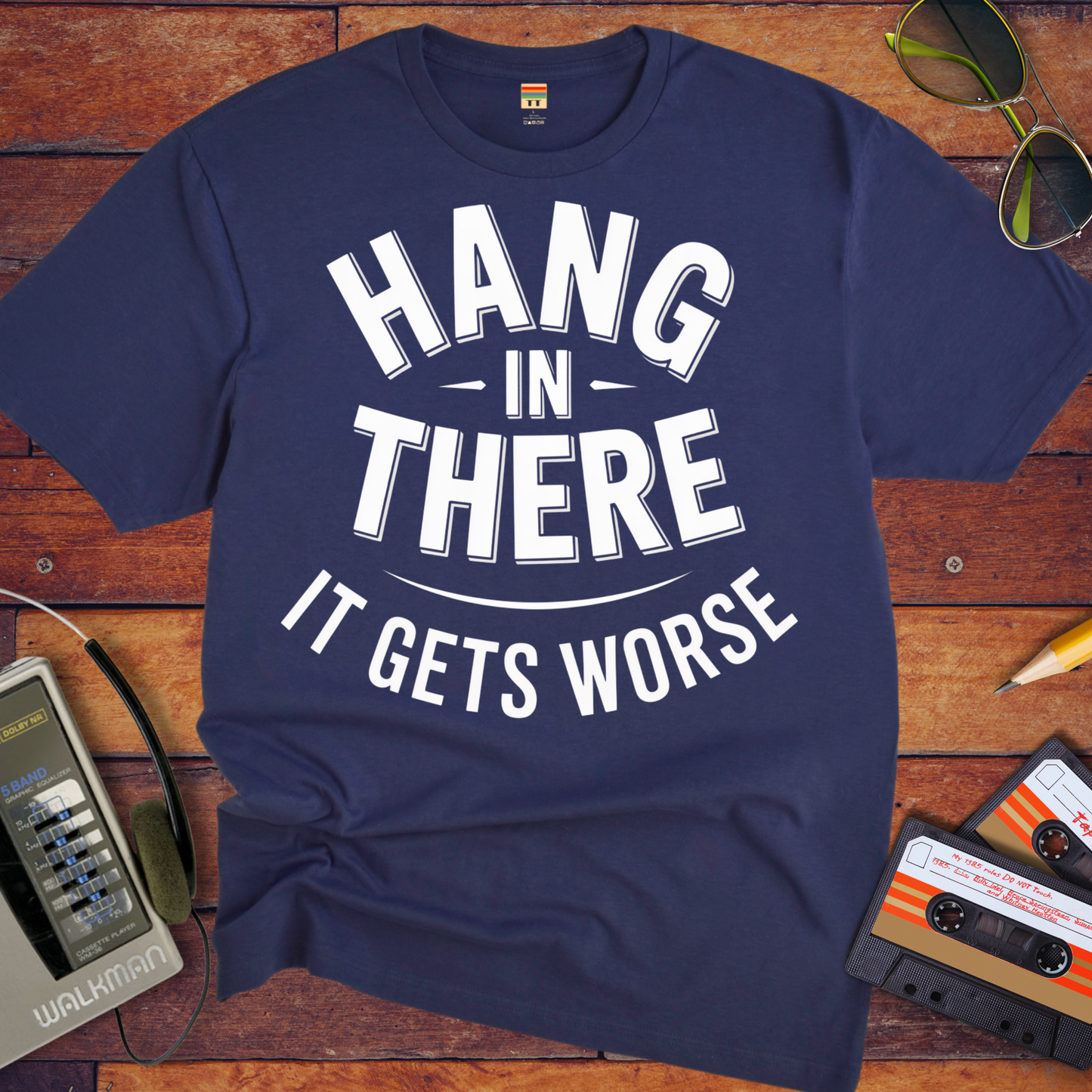 'Hang in there it gets worse' Funny T-Shirt