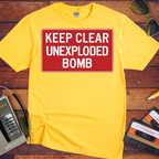 'KEEP CLEAR  UNEXPLODED. BOMB' Funny T-Shirt